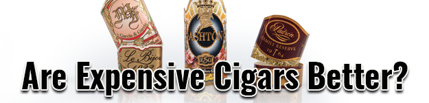 blogfeedteaser-Are-Expensive-Cigars-Better